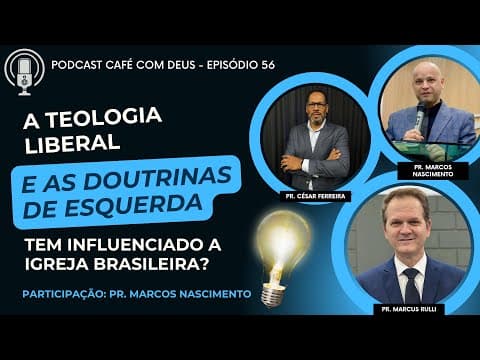 EPISODIO #56 - A TEOLOGIA LIBERAL E AS DOUTRINAS DE ESQUERDA TEM INFLUENCIADO A IGREJA BRASILEIRA?